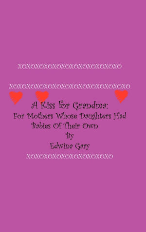 A Kiss for Grandma: For Mothers Whose Daughters Had Babies of Their Own,Used