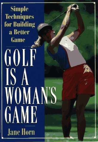 Golf Is a Woman's Game: Simple Techniques For Building A Better Game,Used