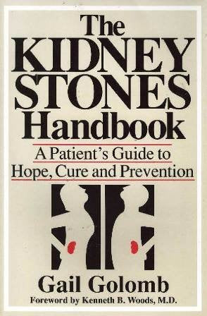 The Kidney Stones Handbook: A Patient's Guide to Hope, Cure and Prevention,Used