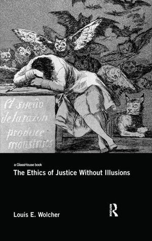 The Ethics Of Justice Without Illusions,Used