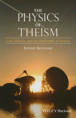 The Physics of Theism: God, Physics, and the Philosophy of Science,Used