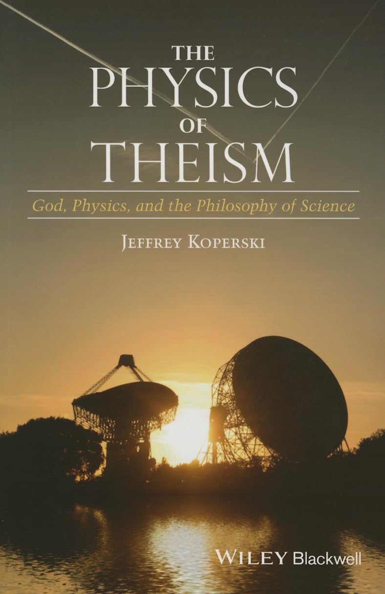 The Physics of Theism: God, Physics, and the Philosophy of Science,Used