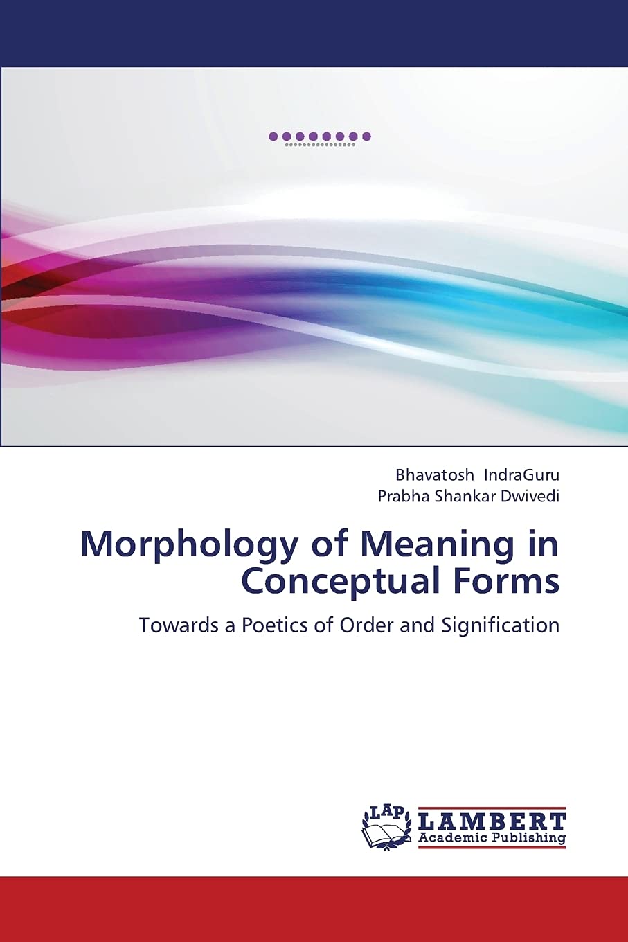 Morphology of Meaning in Conceptual Forms: Towards a Poetics of Order and Signification,Used