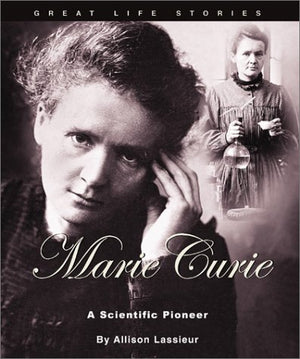 Marie Curie: A Scientific Pioneer (Great Life Stories),Used