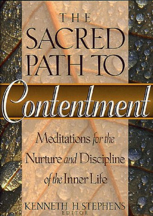 The Sacred Path To Contentment: Meditations For The Nurture And Discipline Of The Inner Life,Used