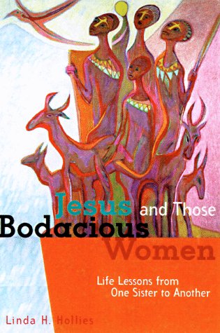 Jesus and Those Bodacious Women: Life Lessons from One Sister to Another,Used