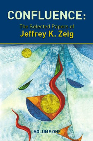 Confluence: The Selected Papers of Jeffrey K. Zeig, Vol. 1,Used