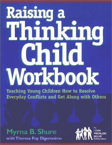 Raising a Thinking Child Workbook: Teaching Young Children How to Resolve Everyday Conflicts and Get Along with Others,New