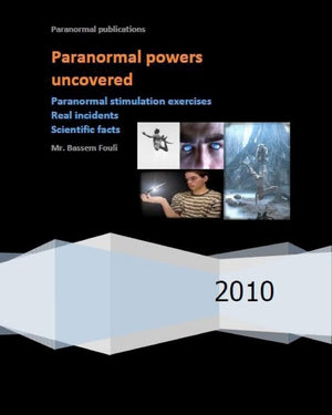 Paranormal powers uncovered: Real incidents, paranormal stimulation exercises and scientific facts,New