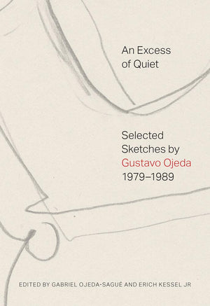 An Excess of Quiet: Selected Sketches by Gustavo Ojeda, 19791989,Used