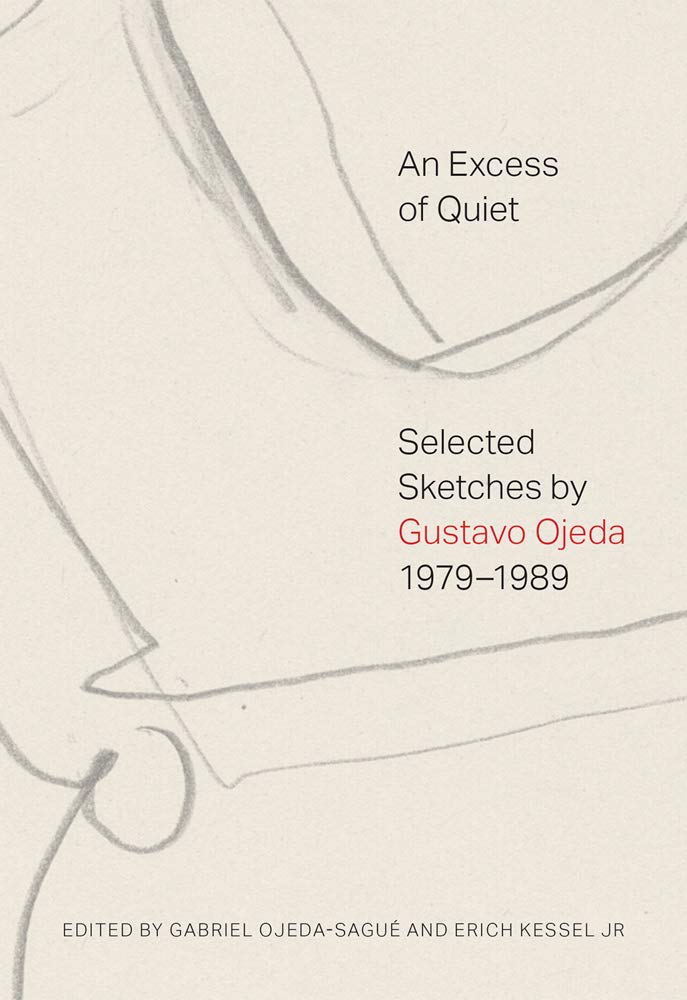 An Excess of Quiet: Selected Sketches by Gustavo Ojeda, 19791989,Used