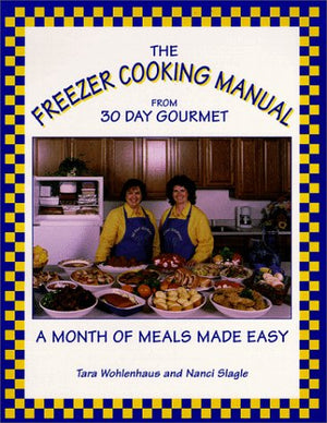 The Freezer Cooking Manual from 30 Day Gourmet : A Month of Meals Made Easy,Used