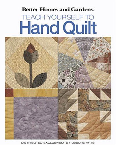 Teach Yourself To Handquilt (Leisure Arts #4585) (Better Homes And Gardens Creative Collection)