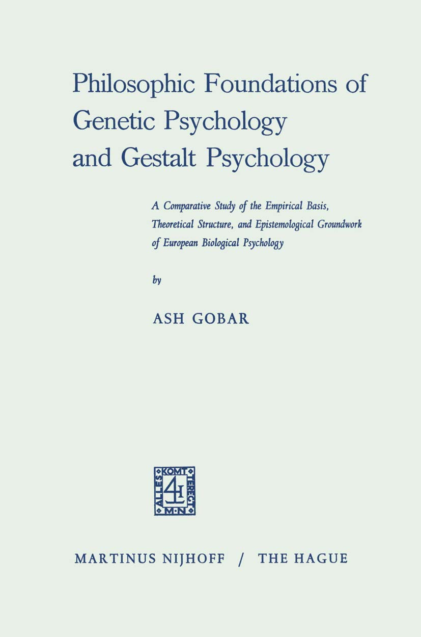 Philosophic Foundations of Genetic Psychology and Gestalt Psychology: A Comparative Study of the Empirical Basis, Theoretical St,Used