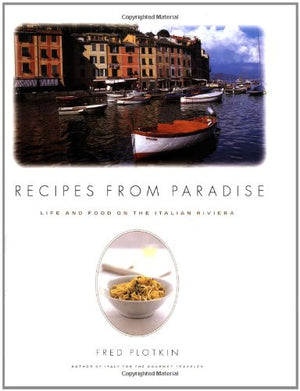 Recipes From Paradise: Life & Food On The Italian Riviera,New
