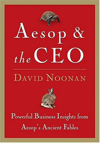 Aesop & The Ceo: Powerful Business Insights From Aesop'S Ancient Fables,New