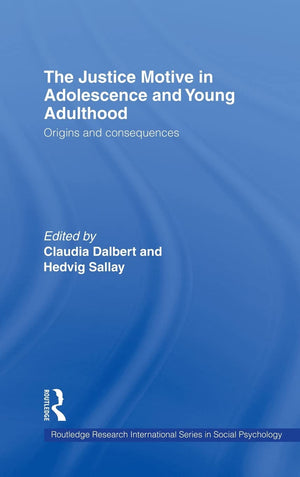 The Justice Motive in Adolescence and Young Adulthood: Origins and Consequences (Routledge Research International Series in Soci,Used