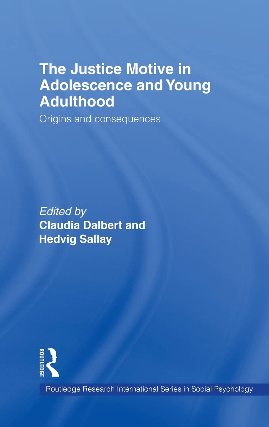 The Justice Motive in Adolescence and Young Adulthood: Origins and Consequences (Routledge Research International Series in Soci,Used