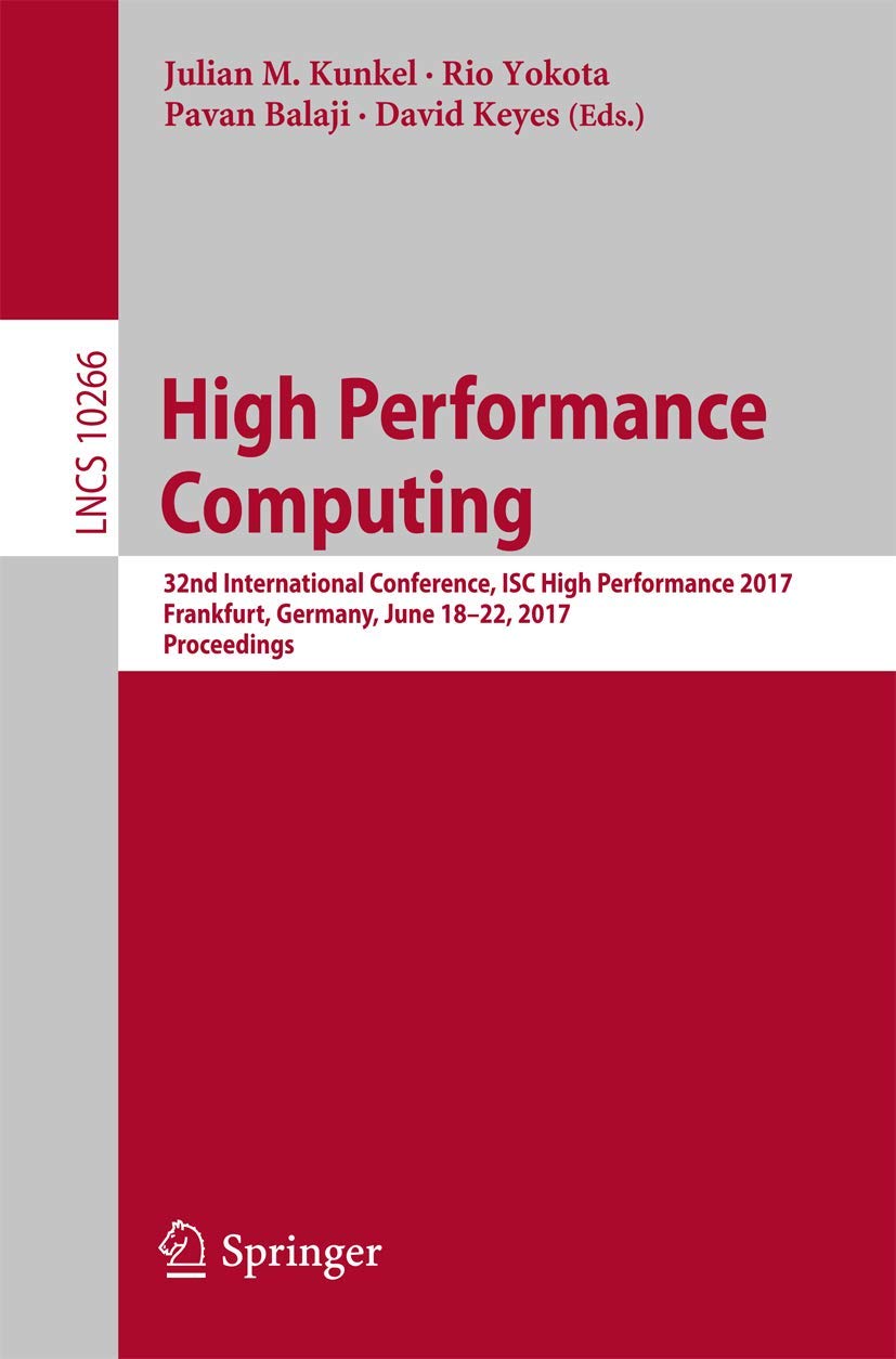 High Performance Computing: 32nd International Conference, ISC High Performance 2017, Frankfurt, Germany, June 1822, 2017, Proc,Used