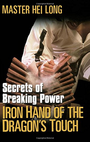 Iron Hand Of The Dragon'S Touch: Secrets Of Breaking Power,Used