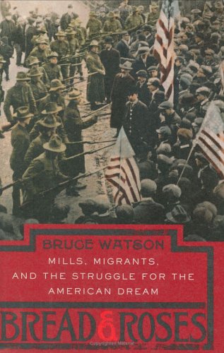Bread And Roses: Mills, Migrants, And The Struggle For The American Dream