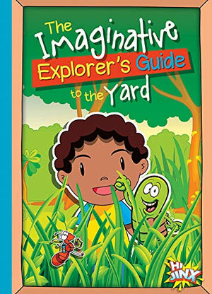 The Imaginative Explorer'S Guide To The Yard