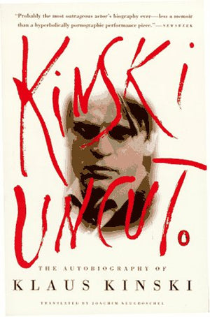 Kinski Uncut: The Autobiography of Klaus Kinski,New