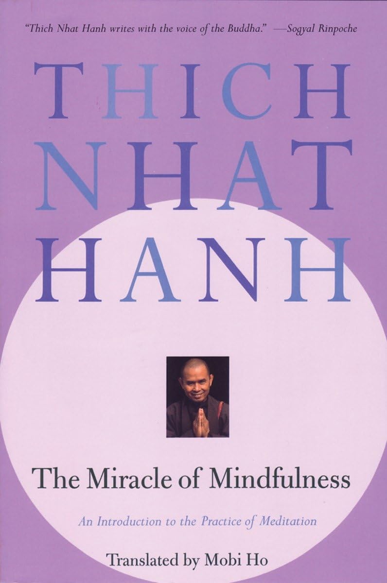 The Miracle of Mindfulness: An Introduction to the Practice of Meditation,New