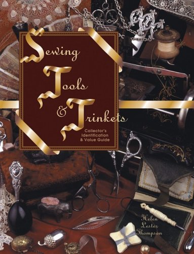 Sewing Tools & Trinkets: Collector's Identification & Value Guide (Vol. I),Used