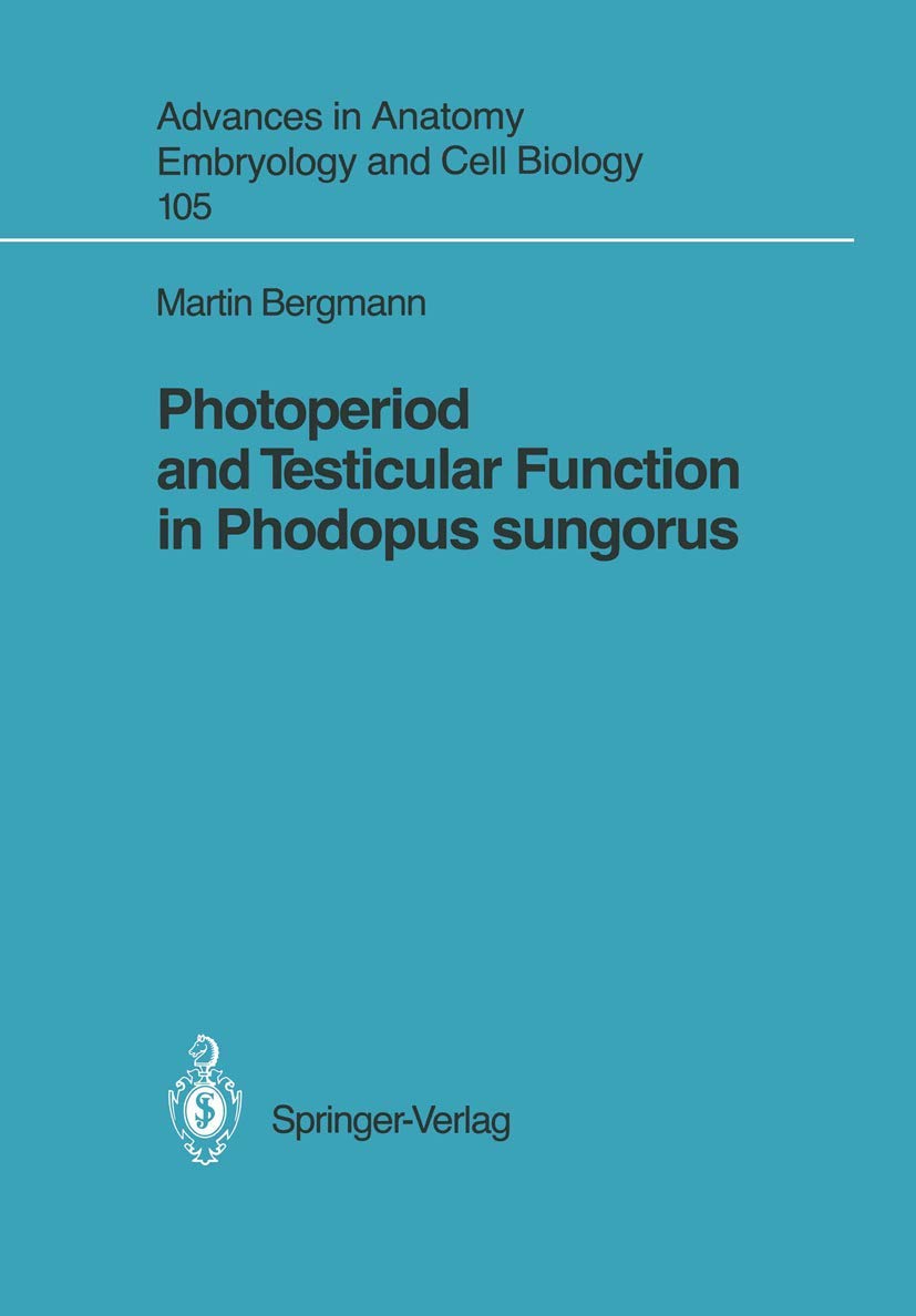 Photoperiod and Testicular Function in Phodopus sungorus (Advances in Anatomy, Embryology and Cell Biology, 105),Used