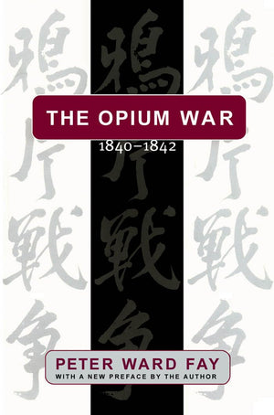 Opium War, 18401842: Barbarians In The Celestial Empire In The Early Part Of The Nineteenth Century And The War By Which They F,New
