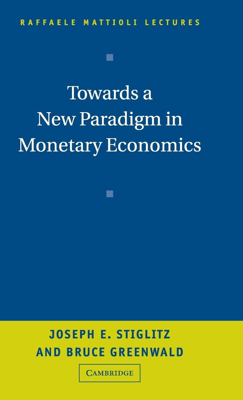 Towards a New Paradigm in Monetary Economics (Raffaele Mattioli Lectures),New