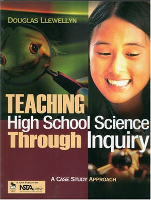 Teaching High School Science Through Inquiry: A Case Study Approach,Used