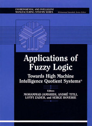 Applications of Fuzzy Logic: Towards High Machine Intelligence Quotient Systems,Used