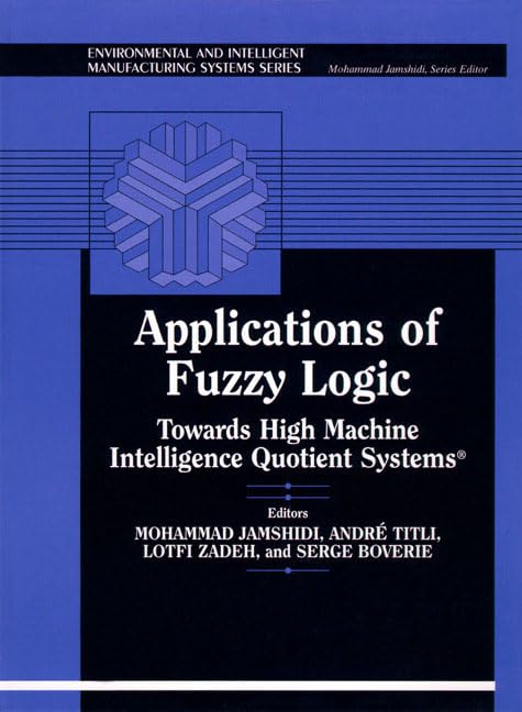 Applications of Fuzzy Logic: Towards High Machine Intelligence Quotient Systems,Used