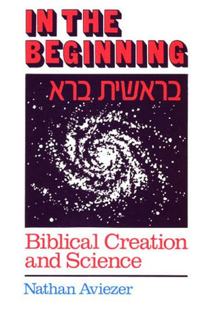 In the Beginning: Biblical Creation and Science,Used