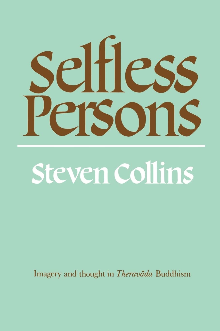 Selfless Persons: Imagery and Thought in Theravada Buddhism,Used