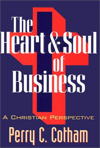 The heart & soul of business: A Christian perspective,Used
