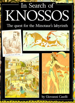 In Search of Knossos : The quest for the Minotaur's labyrinth,Used