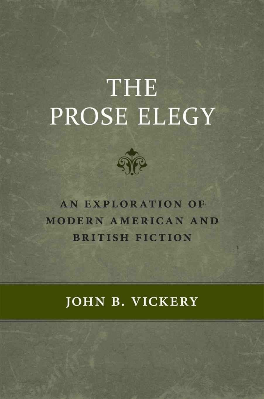 The Prose Elegy: An Exploration of Modern American and British Fiction,Used
