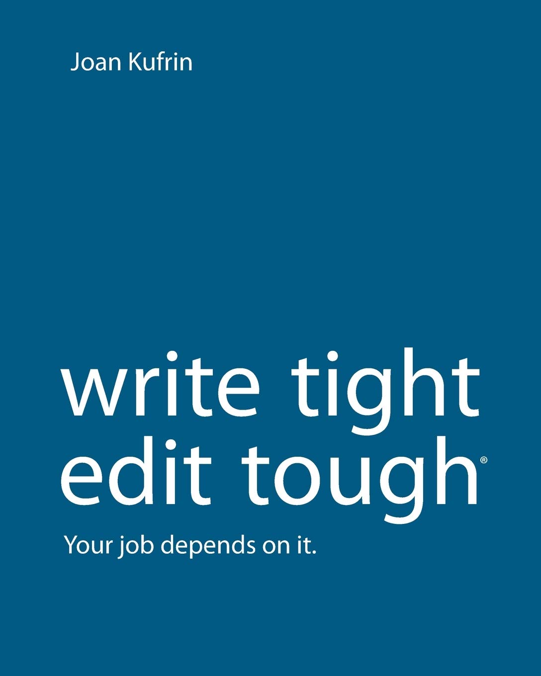 WriteTight, EditTough : Your job depends on it.,New