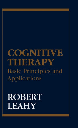 Cognitive Therapy: Basic Principles and Applications,New