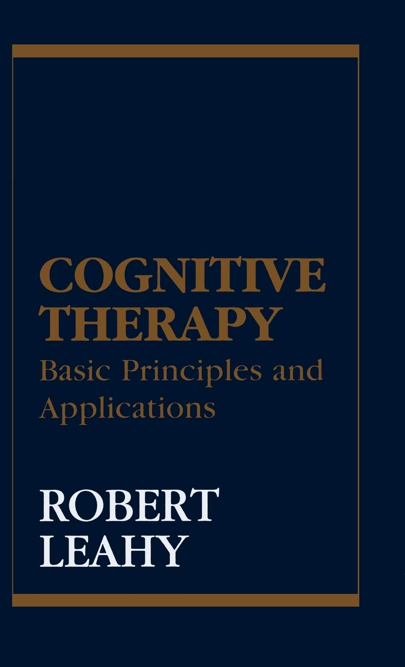 Cognitive Therapy: Basic Principles and Applications,New