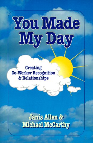 You Made My Day : Creating Coworker Recognition and Relationships,New