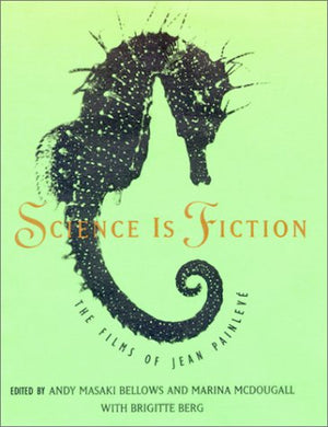 Science Is Fiction: The Films Of Jean Painlev