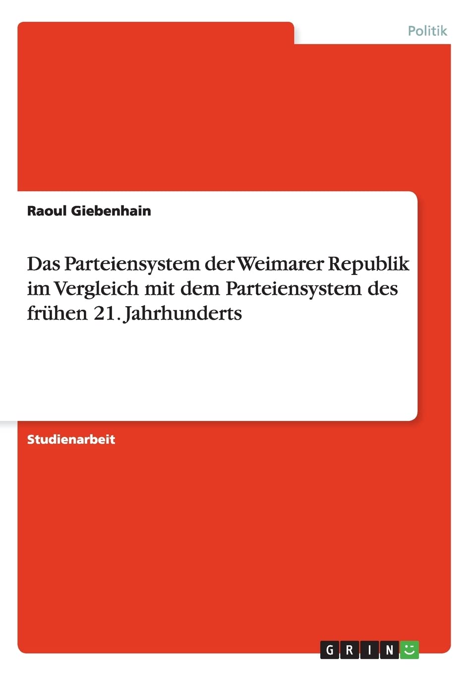 Das Parteiensystem der Weimarer Republik im Vergleich mit dem Parteiensystem des frhen 21. Jahrhunderts (German Edition),Used