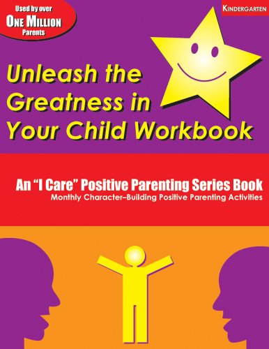 Unleash the Greatness in Your Child Workbook: Kindergarten (An I Care Positive Parenting),Used