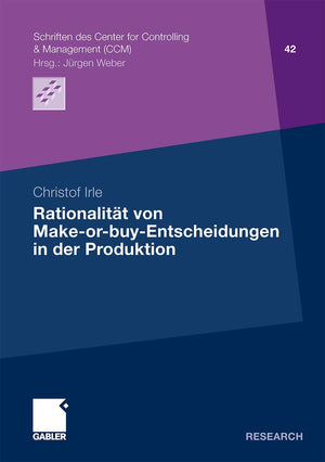 Rationalitt von MakeorbuyEntscheidungen in der Produktion (Schriften des Center for Controlling & Management (CCM), 42) (Germ,Used