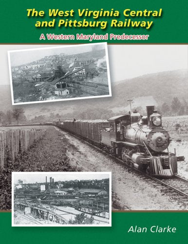 The West Virginia & Pittsburg Railway: A Western Maryland Predecessor,Used