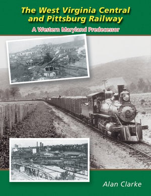 The West Virginia & Pittsburg Railway: A Western Maryland Predecessor